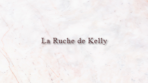 La Ruche de Kelly